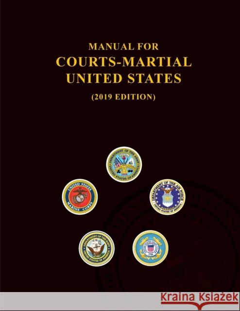 Manual for Courts-Martial, United States 2019 edition Jsc on Military Justice, Jsc on Military Justice 9781598049435