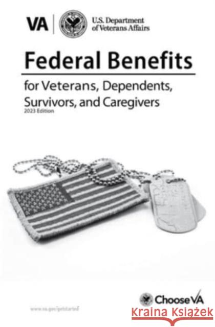 Federal Benefits for Veterans, Dependents and Survivors 2023 Us Dept of Veteran Affairs 9781598049800 Claitor's Pub Division