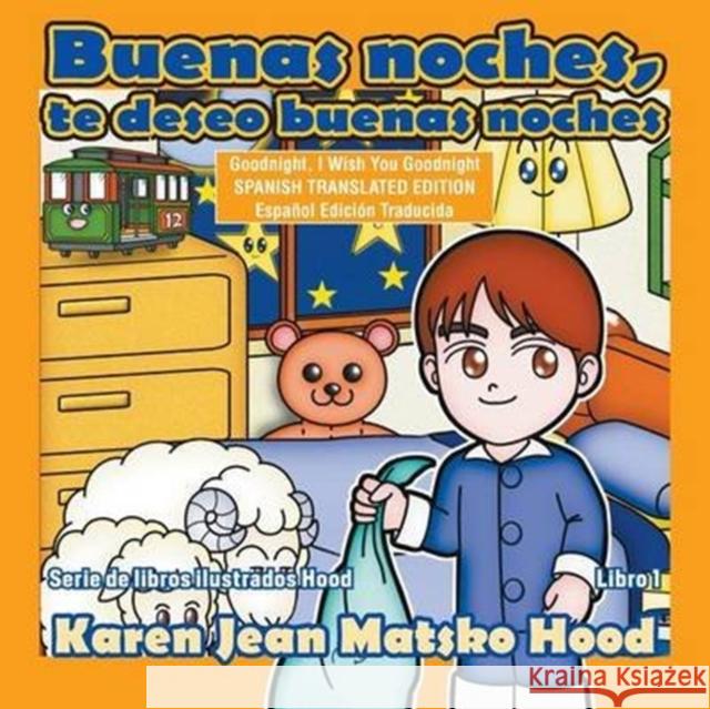 Goodnight, I Wish You Goodnight, Translated Spanish Edition Karen Jean Matsko Hood 9781598089424 Whispering Pine Press International, Inc.
