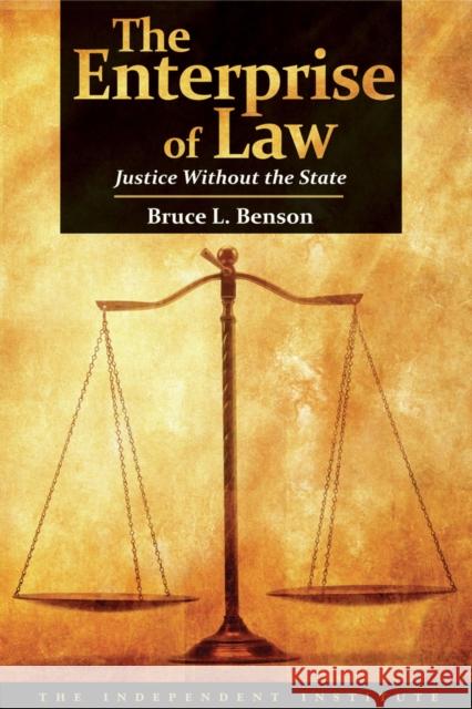 The Enterprise of Law: Justice Without the State Benson, Bruce L. 9781598130447 Independent Institute