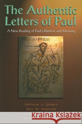 The Authentic Letters of Paul Dewey, Arthur J. 9781598150193 0