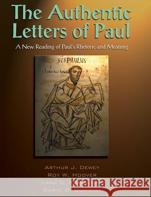 The Authentic Letters of Paul Arthur J. Dewey Roy W. Hoover Lane C. McGaughy 9781598151848 Polebridge Press
