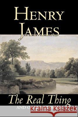 The Real Thing and Other Stories by Henry James, Fiction, Classics, Literary James, Henry 9781598180831