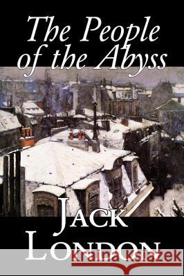 The People of the Abyss, by Jack London, History, Great Britain London, Jack 9781598181524 Aegypan