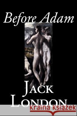 Before Adam by Jack London, Fiction, Action & Adventure London, Jack 9781598181562 Aegypan