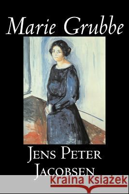 Marie Grubbe by Jens Peter Jacobsen, Fiction, Classics, Literary Jacobsen, Jens Peter 9781598183535