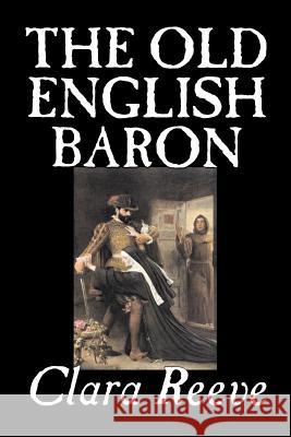The Old English Baron by Clara Reeve, Fiction, Horror Reeve, Clara 9781598183559