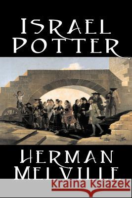 Israel Potter by Herman Melville, Fiction, Classics Melville, Herman 9781598184082 Aegypan