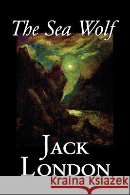 The Sea Wolf by Jack London, Fiction, Classics, Sea Stories London, Jack 9781598184310