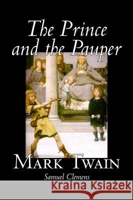 The Prince and the Pauper by Mark Twain, Fiction, Classics, Fantasy & Magic Twain, Mark 9781598184440 Aegypan