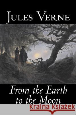 From the Earth to the Moon by Jules Verne, Fiction, Fantasy & Magic Verne, Jules 9781598184549 Aegypan