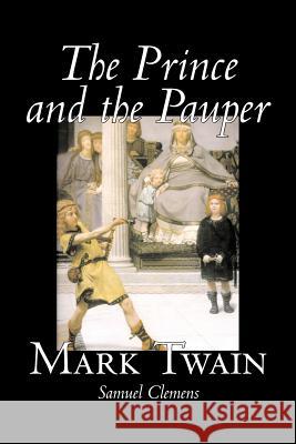 The Prince and the Pauper by Mark Twain, Fiction, Classics, Fantasy & Magic Twain, Mark 9781598184631