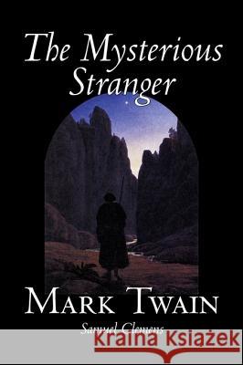 The Mysterious Stranger by Mark Twain, Fiction, Classics, Fantasy & Magic Twain, Mark 9781598184945