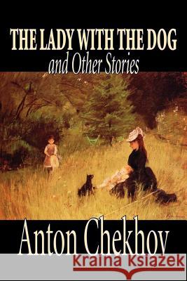The Lady with the Dog and Other Stories by Anton Chekhov, Fiction, Classics, Literary, Short Stories Chekhov, Anton 9781598185263 Aegypan