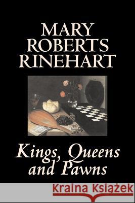 Kings, Queens and Pawns by Mary Roberts Rinehart, History Mary Roberts Rinehart 9781598185669 Alan Rodgers Books