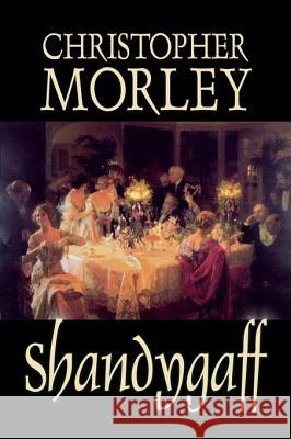 Shandygaff by Christopher Morley, Fiction, Classics, Literary Christopher Morley 9781598185744 Alan Rodgers Books