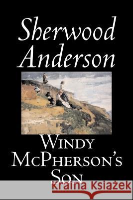 Windy McPherson's Son Sherwood Anderson 9781598185973 Aegypan