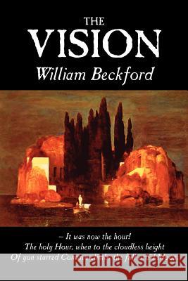 The Vision by William Beckford, Fiction, Visionary & Metaphysical, Classics, Horror Beckford, William 9781598186765 Aegypan