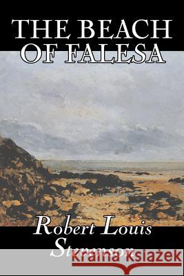 The Beach of Falesa by Robert Louis Stevenson, Fiction, Classics Stevenson, Robert Louis 9781598187649