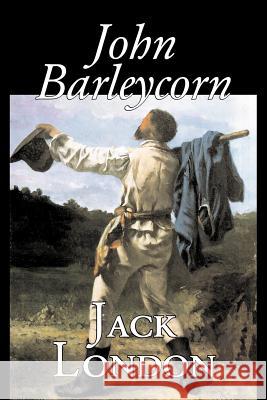 John Barleycorn by Jack London, Fiction, Classics London, Jack 9781598187694 Aegypan
