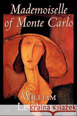 Mademoiselle of Monte Carlo by William Le Queux, Fiction, Literary, Espionage, Action & Adventure, Mystery & Detective Le Queux, William 9781598188097 Aegypan