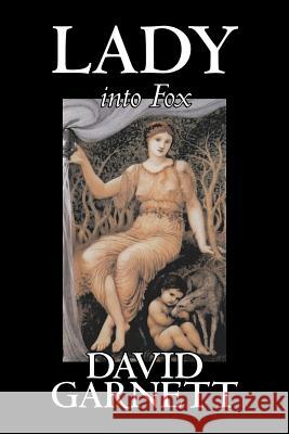 Lady into Fox by David Garnett, Fiction, Fantasy & Magic, Classics, Action & Adventure Garnett, David 9781598188141 Aegypan