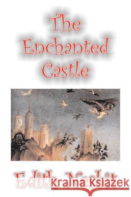 The Enchanted Castle by Edith Nesbit, Fiction, Fantasy & Magic Nesbit, Edith 9781598188318 Alan Rodgers Books