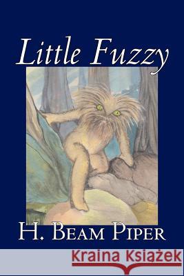 Little Fuzzy by H. Beam Piper, Science Fiction, Adventure H. Beam Piper 9781598188660 Aegypan