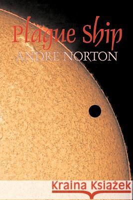 Plague Ship by Andre Norton, Science Fiction, Space Opera, Adventure Andre Norton 9781598188776 Alan Rodgers Books