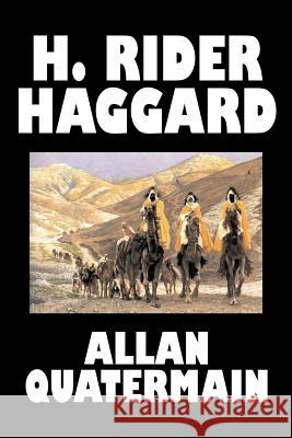 Allan Quatermain by H. Rider Haggard, Fiction, Fantasy, Classics, Action & Adventure Haggard, H. Rider 9781598189445 Alan Rodgers Books