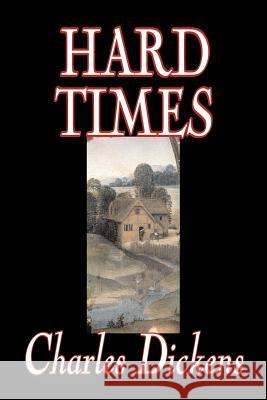 Hard Times by Charles Dickens, Fiction, Classics Dickens, Charles 9781598189483 Aegypan