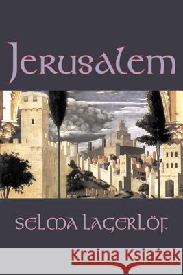 Jerusalem by Selma Lagerlof, Fiction, Historical, Action & Adventure, Fairy Tales, Folk Tales, Legends & Mythology Lagerlof, Selma 9781598189810 Aegypan