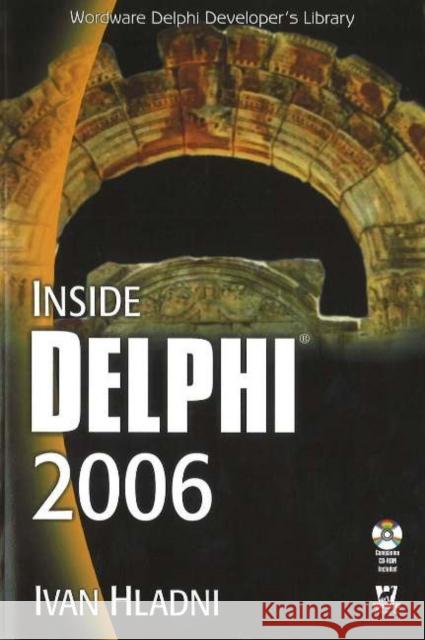 inside delphi 2006 (w/cd)  Hladni, Ivan 9781598220032 Wordware Publishing