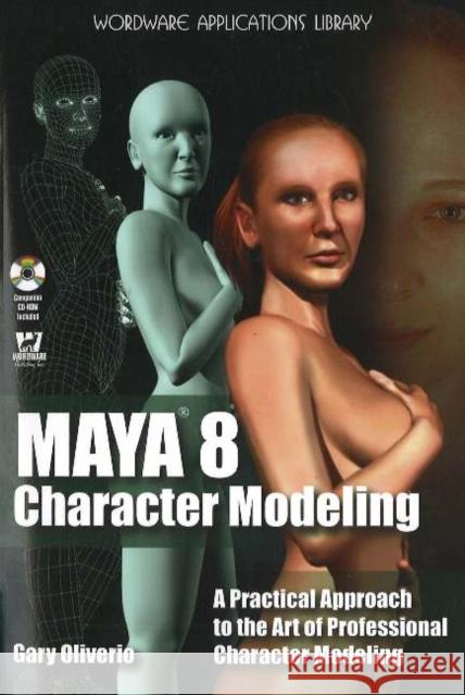 maya 8.0 character modeling  Oliverio, Gary 9781598220209 Wordware Publishing