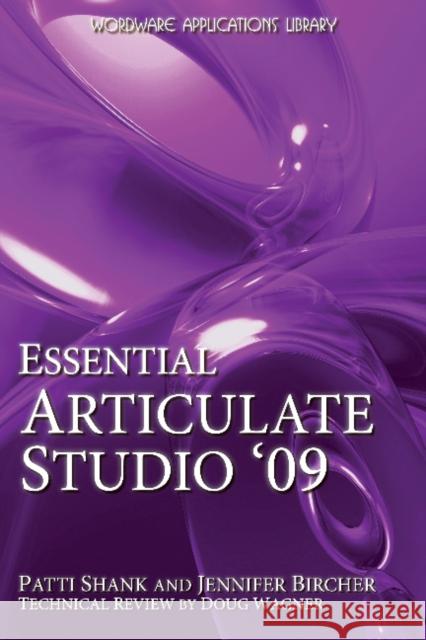 Essential Articulate Studio '09 [With CDROM] Shank, Patti 9781598220582 Wordware Publishing