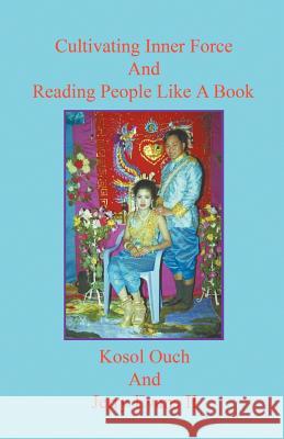 Cultivating Inner Force And Reading People Like A Book Ouch, Kosol 9781598240078 E-Booktime, LLC