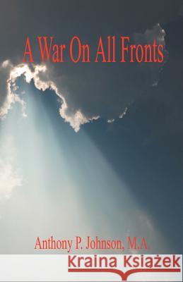 A War On All Fronts Johnson, Anthony P. 9781598240245 E-Booktime, LLC