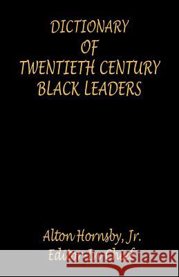 Dictionary of Twentieth Century Black Leaders Alton, Jr. Hornsby 9781598240429 E-Booktime, LLC