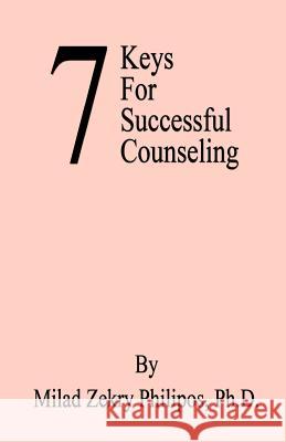 7 Keys for Successful Counseling Milad Zekry Philipos 9781598241051 E-Booktime, LLC