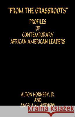 From the Grassroots - Profiles of Contemporary African American Leaders Alton, Jr. Hornsby Angela M. Hornsby 9781598241891 E-Booktime, LLC