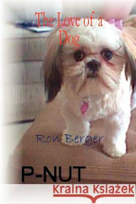 P-Nut - The Love of a Dog Ron Berger 9781598243031 E-Booktime, LLC