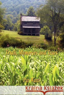 Truth, Memories and Tears Pat Watts 9781598243291 E-Booktime, LLC