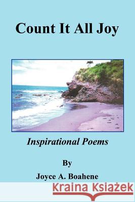 Count It All Joy Inspirational Poems Joyce A. Boahene 9781598243970 E-Booktime, LLC