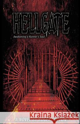 Hellgate - Awakening a Runner's Soul Roger A. Sutton 9781598244045 E-Booktime, LLC
