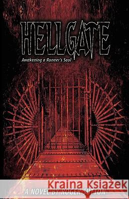 Hellgate - Awakening a Runner's Soul Roger A. Sutton 9781598244052 E-Booktime, LLC