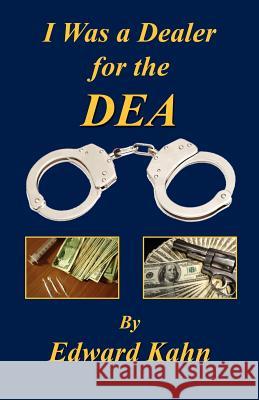 I Was a Dealer for the Dea Edward Kahn 9781598246858 E-Booktime, LLC