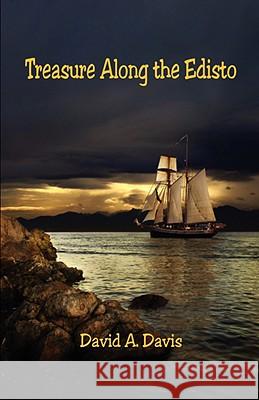 Treasure Along the Edisto David A. Davis 9781598248135 E-Booktime, LLC