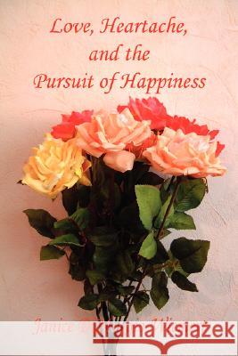 Love, Heartache, and the Pursuit of Happiness Janice Dimaggio-Wiemert 9781598248449 E-Booktime, LLC