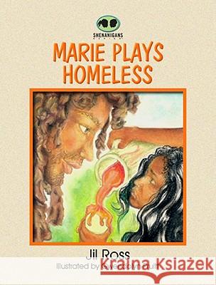 Marie Plays Homeless Jil Ross 9781598259469 Shenanigans Series