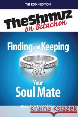 Finding & Keeping Your Soulmate Ben Tzion Shafier 9781598260144 Feldheim Publishers